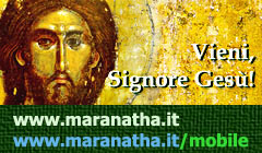 http://www.maranatha.it/   Vieni, Signore Ges!