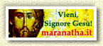 http://www.maranatha.it    Vieni, Signore Ges!