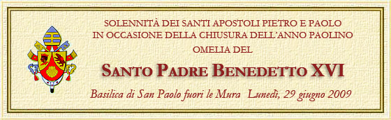Omelia Santo Padre Benedetto 29 giu 2009