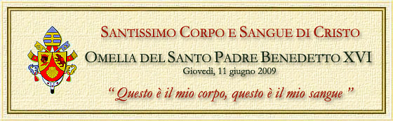 Corpus Domini 2009 - Omelia Santo Padre Benedetto XVI