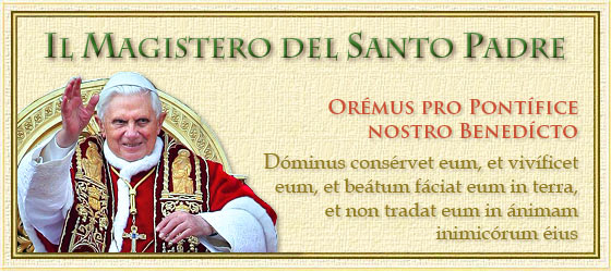 Il Magistero del Santo Padre Benedetto XVI
