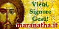 http://www.maranatha.it    Vieni, Signore Gesù!
