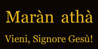 Sul significato di ... Marn atha / Marana tha